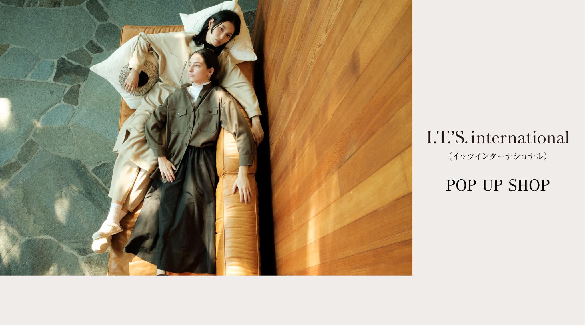 I.T.’S. international（イッツインターナショナル）POP UP SHOP
